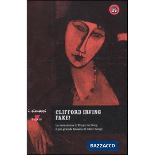 Fake! La vera storia di Elmyr De Hory, il più grande falsario di tutti i tempi