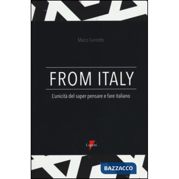 From Italy. L'unicità del saper pensare e fare italiano