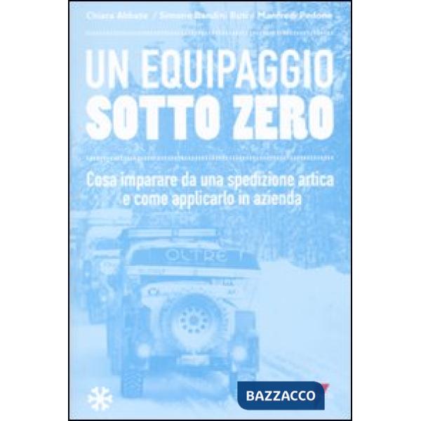 Equipaggio sotto zero. Cosa imparare da una spedizione artica e come applicarlo 
