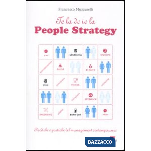 Te la do io la people strategy. Prediche e pratiche del management contemporaneo