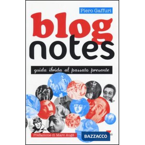 Blog notes. Guida ibrida al passato presente