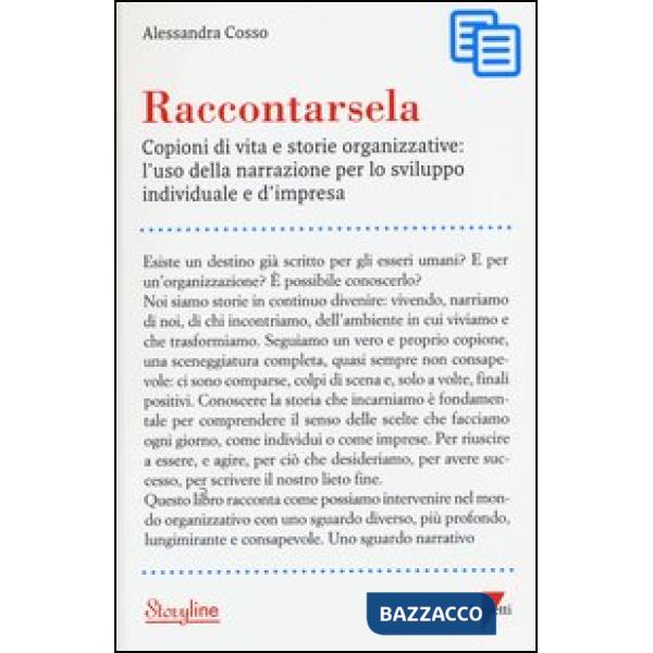 Raccontarsela. Copioni di vita e storie organizzative: l'uso della narrazione per lo sviluppo individuale e d'impresa