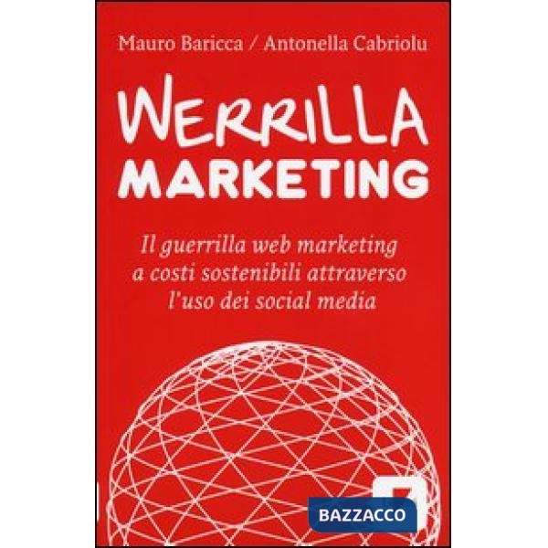 Werrilla marketing. Il guerrilla web marketing a costi sostenibili attraverso l'uso dei social media