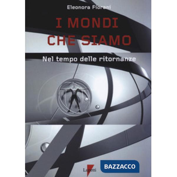 Mondi che siamo. Nel tempo delle ritornanze (I)