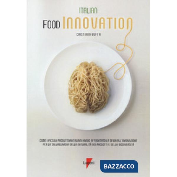 Italian food innovation. Come i piccoli produttori italiani hanno affrontato la sfida all'innovazione per la salvaguardia della 