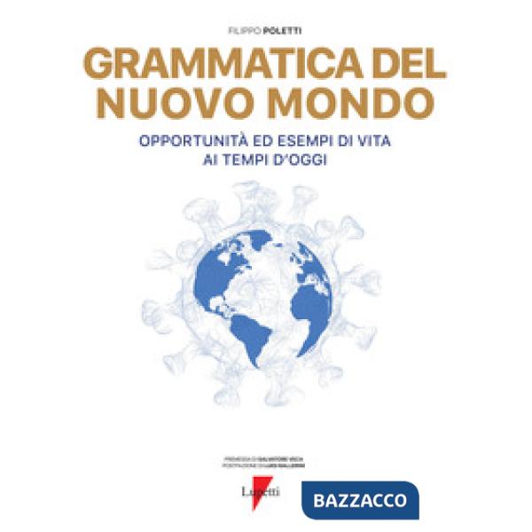 Grammatica del nuovo mondo. Opportunità ed esempi di vita ai tempi d'oggi