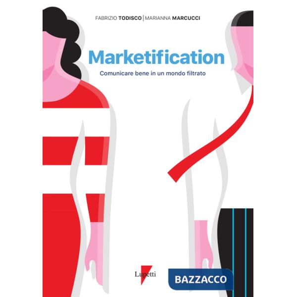 Marketification. Comunicare bene in un mondo filtrato