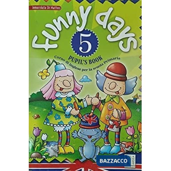 FUNNY DAYS. PER LA SCUOLA ELEMENTARE. CON ESPANSIONE ONLINE. VOL. 5