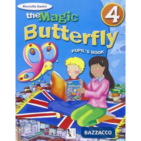 MAGIC BUTTERFLY. PER LA SCUOLA ELEMENTARE. CON E-BOOK (THE). VOL. 4