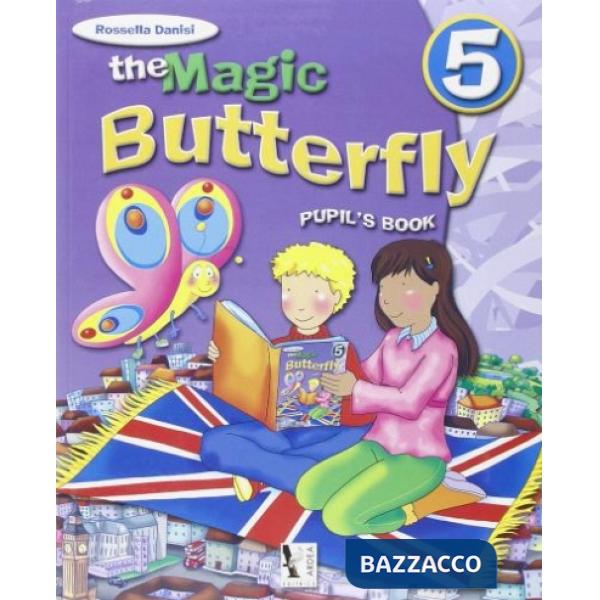 MAGIC BUTTERFLY. PER LA SCUOLA ELEMENTARE. CON E-BOOK (THE). VOL. 5