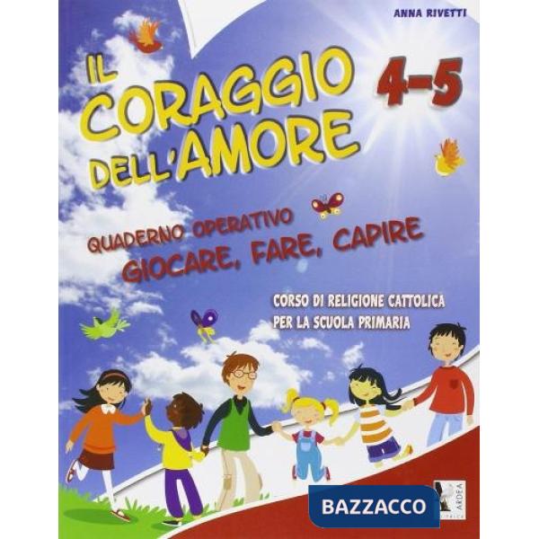 CORAGGIO DELL'AMORE. CON MATERIALI PER IL DOCENTE. PER LA 4 E 5