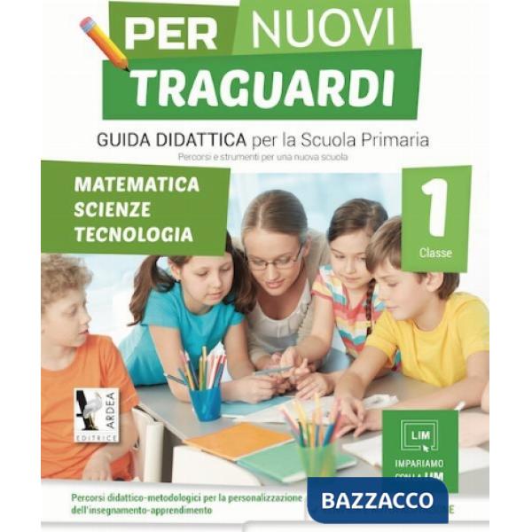 PER NUOVI TRAGUARDI. MATEMATICA, SCIENZE, TECNOLOGIE. PER LA SCUOLA ELEMENTARE. VOL. 1