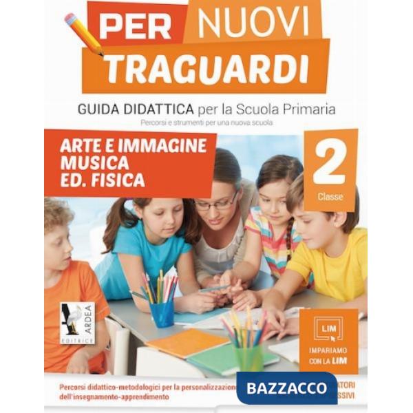 PER NUOVI TRAGUARDI. ARTE, IMMAGINE, MUSICA, ED. FISICA. PER LA SCUOLA ELEMENTARE. CON CD-ROM