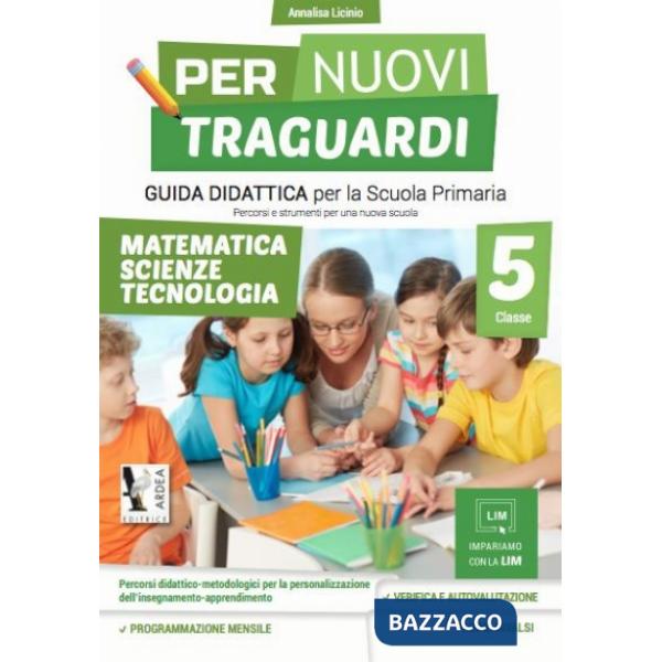 PER NUOVI TRAGUARDI. MATEMATICA, SCIENZE, TECNOLOGIA. PER LA SCUOLA ELEMENTARE. CON CD-ROM