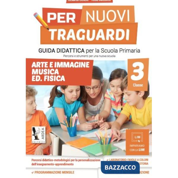 PER NUOVI TRAGUARDI. ARTE E IMMAGINE, MUSICA, ED. FISICA. PER LA SCUOLA ELEMENTARE. EDIZ. PER LA SCUOLA. VOL. 3