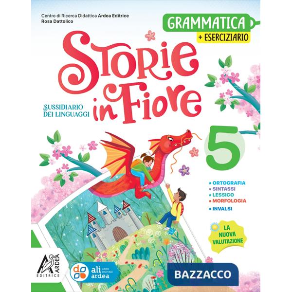 STORIE IN FIORE 5 - GRAMMATICA + ESERCIZIARIO