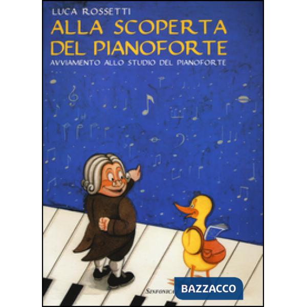 Alla scoperta del pianoforte. Avviamento allo studio del pianoforte