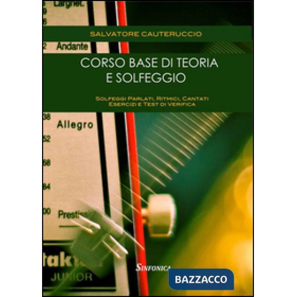 Corso base di teoria e solfeggio. Solfeggi parlati, ritmici, cantati. Esercizi e