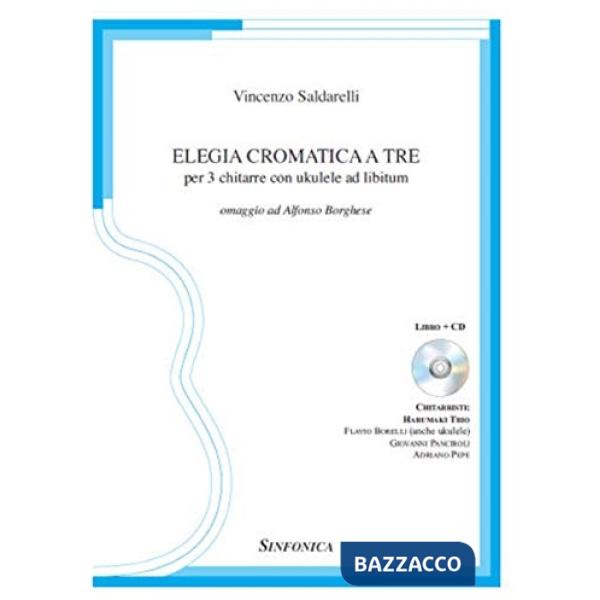 Elegia cromatica a tre. Per 3 chitarre con ukulele ad libitum. Partitura e parti. Ediz. per la scuola. Con CD-Audio