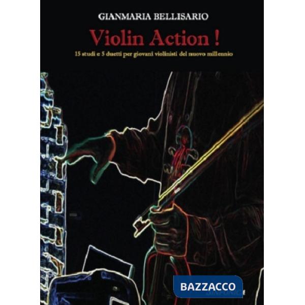 Violin action! 15 studi e 5 duetti per giovani violinisti del nuovo millennio. Metodo