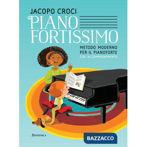 Pianofortissimo. Metodo moderno per il pianoforte con accompagnamento. Ediz. per la scuola