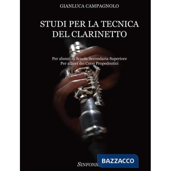 Studi per la tecnica del clarinetto. Per alunni di Scuola Secondaria Superiore. Per allievi dei corsi propedeutici. Metodo