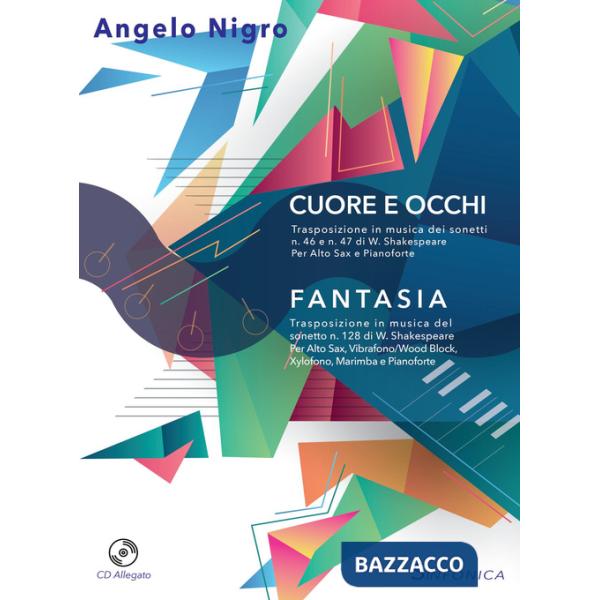 Cuore e occhi-Fantasia. Per alto sax, pianoforte e alto sax, vibrofono/wood block, xylofono, marimba e pianoforte. Partitura e p