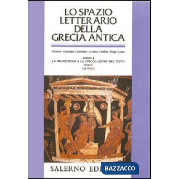 Spazio letterario della Grecia antica (Lo). Vol. 1/1: La produzione e la circola