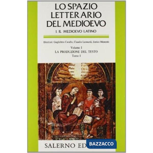 Spazio letterario del Medioevo. Il Medioevo latino (Lo). Vol. 1/1: La produzione del testo