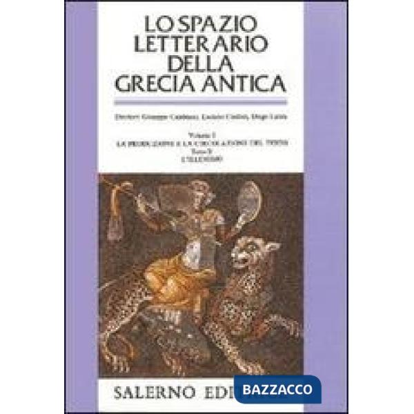 Spazio letterario della Grecia antica (Lo). Vol. 1/2: La produzione e la circolazione del testo. L'Ellenismo