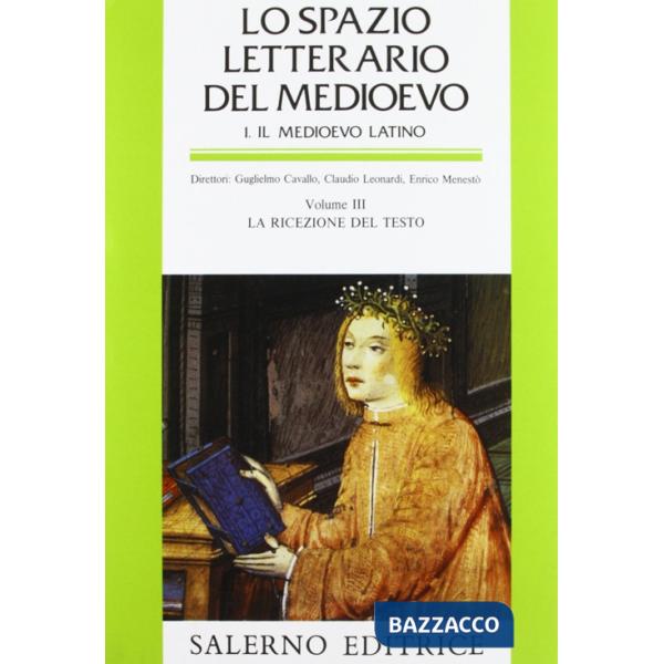 Spazio letterario del Medioevo. Il Medioevo latino (Lo). Vol. 3: La ricezione del testo