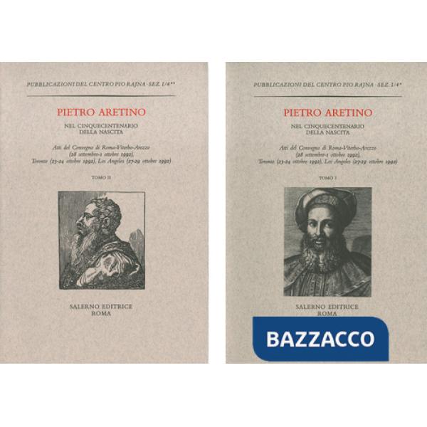 Pietro Aretino nel cinquecentenario della nascita. Atti del Convegno (Roma-Viterbo-Arezzo, 28 settembre-1 ottobre 1992 Toronto,
