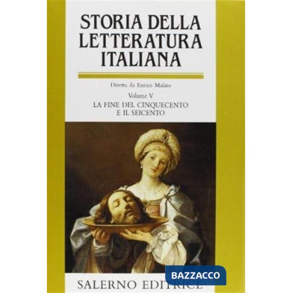 Storia della letteratura italiana. Vol. 5: La fine del Cinquecento e il Seicento