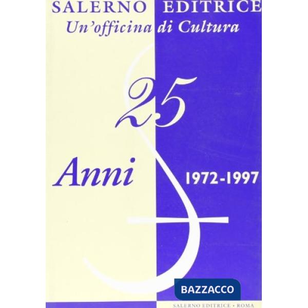 Salerno editrice. Un'officina di cultura. 25 anni: 1972-1997