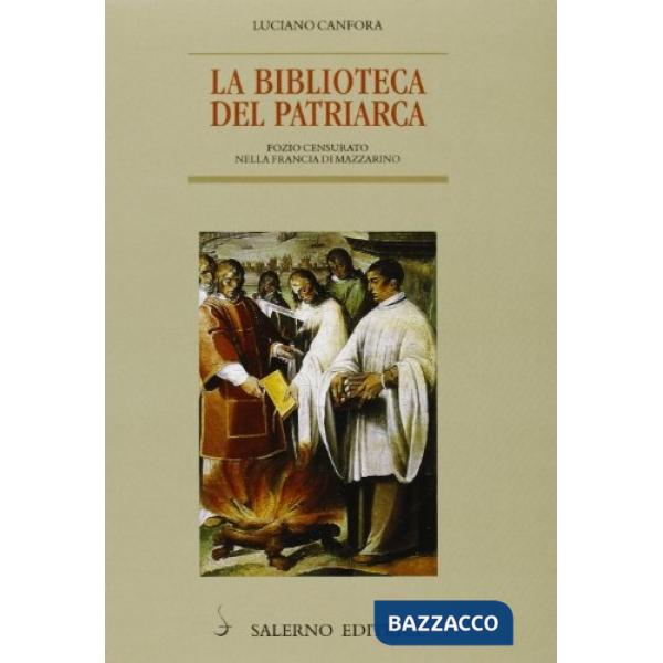Biblioteca del patriarca. Fozio censurato nella Francia di Mazzarino (La)