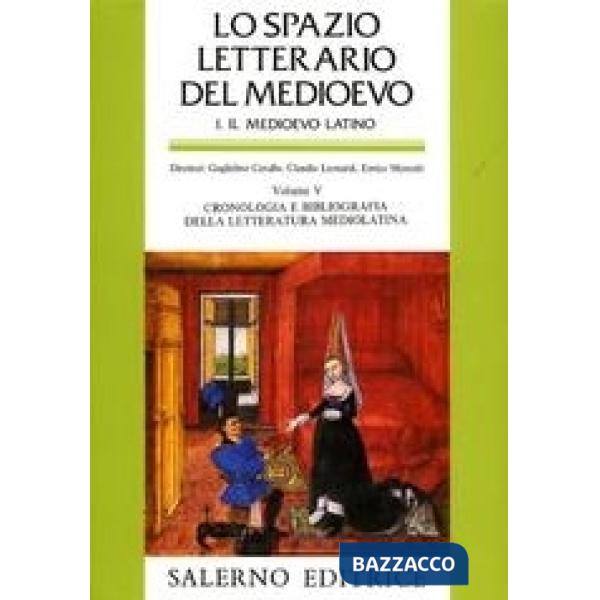 Spazio letterario del Medioevo. Il Medioevo latino (Lo). Vol. 5: Cronologia e bibliografia della letteratura mediolatina