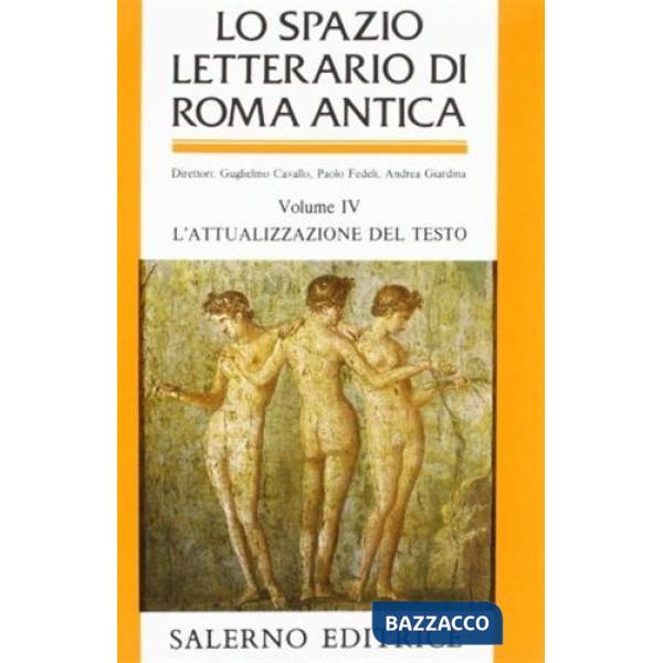 Spazio letterario di Roma antica (Lo). Vol. 4: L'Attualizzazione del testo