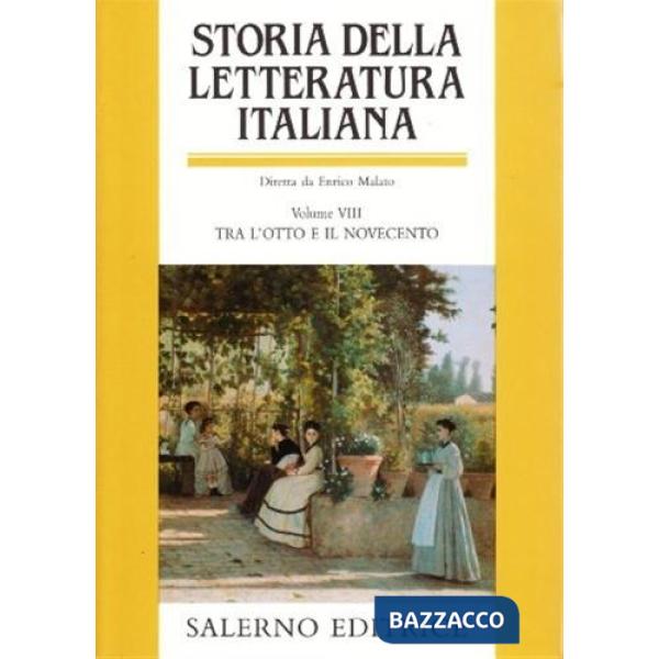 Storia della letteratura italiana. Vol. 8: Tra l'otto e il Novecento