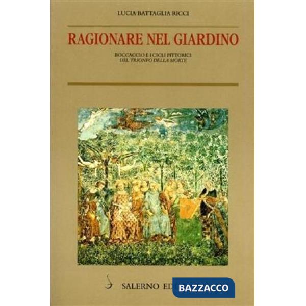 Ragionare nel giardino. Boccaccio e i cicli pittorici del «Trionfo della morte»