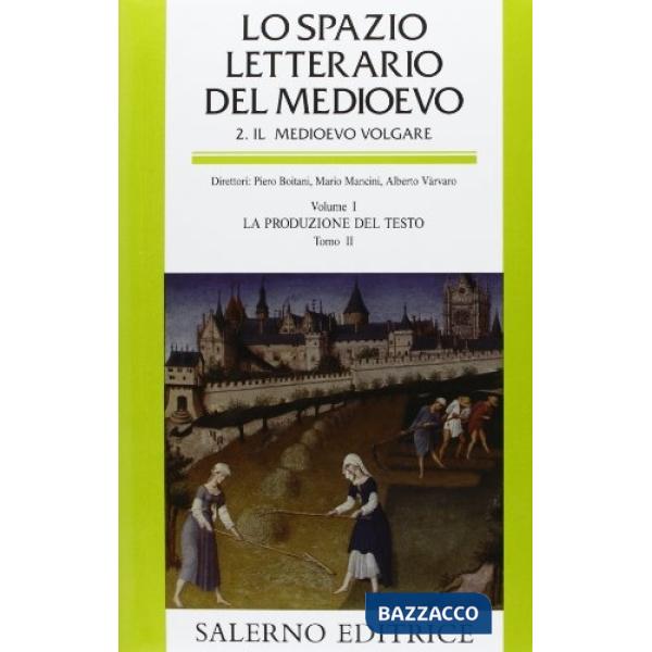Spazio letterario del Medioevo. Il Medioevo volgare (Lo). Vol. 1/2: La produzion