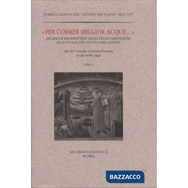 Per correr miglior acque... Bilanci e prospettive degli studi danteschi alle soglie del nuovo millennio. Atti del Convegno (Vero