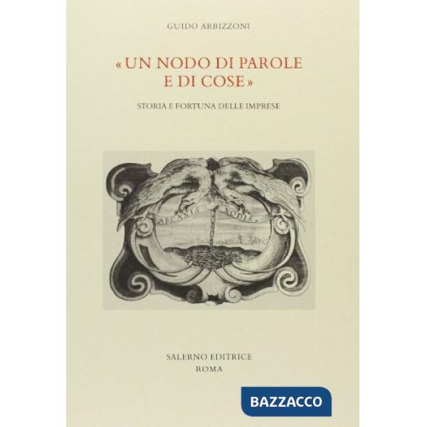 Nodo di parole e di cose. Storia e fortuna delle «imprese» (Un)