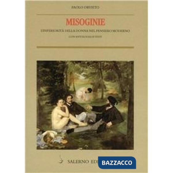Misoginie. L'inferiorità della donna nel pensiero moderno. Con antologia di test