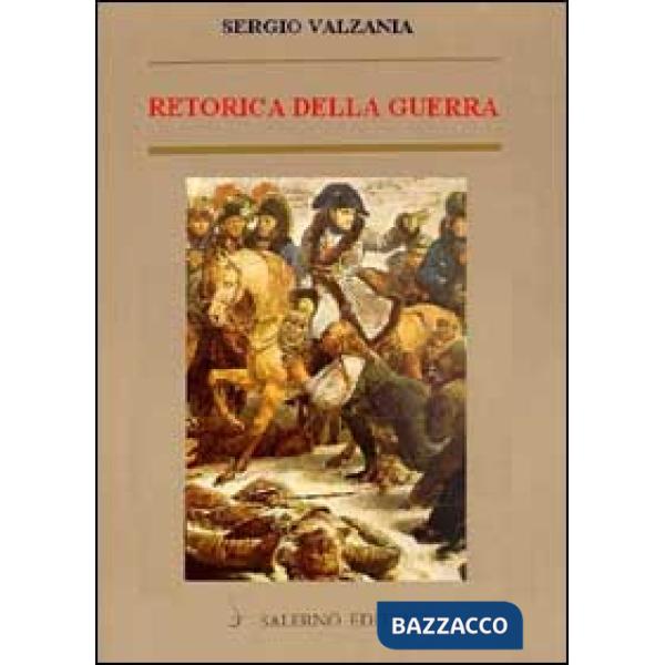 Retorica della guerra. Quando la violenza sostituisce la parola