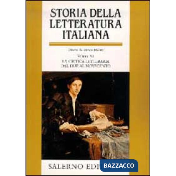 Storia della letteratura italiana. Vol. 11: La critica letteraria dal Due al Novecento