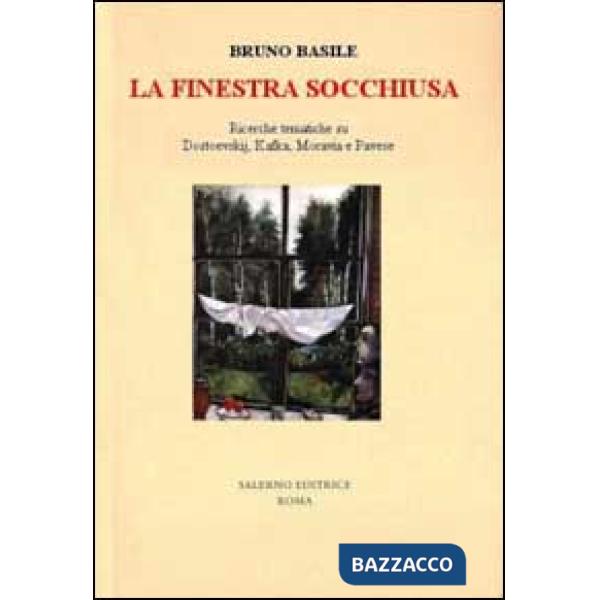 Finestra socchiusa. Ricerche tematiche su Dostoevskij, Kafka, Moravia e Pavese (