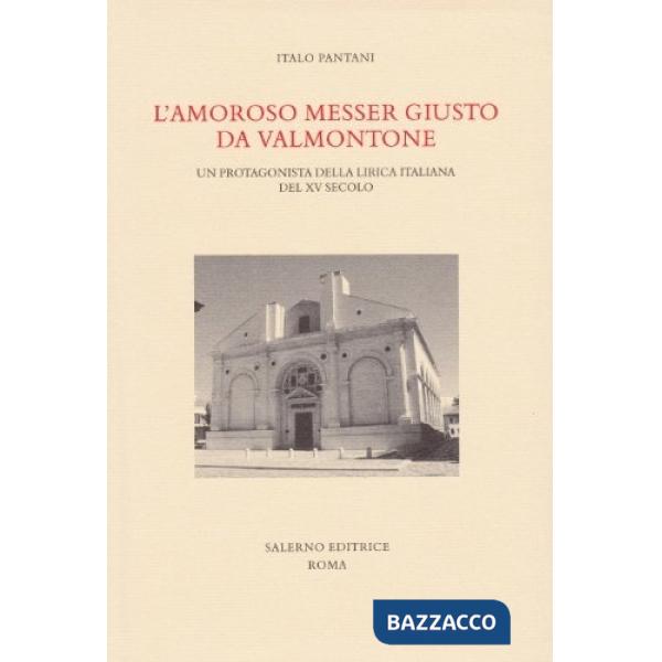 Amoroso messer Giusto da Valmontone. Un protagonista della lirica italiana del XV secolo (L')