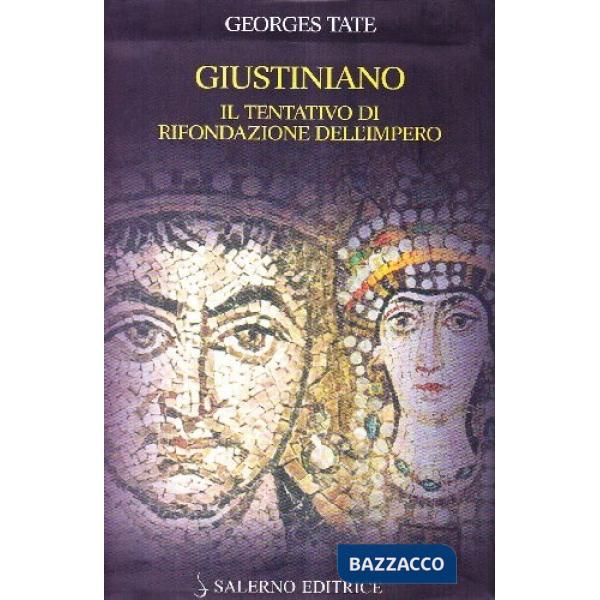 Giustiniano. Il tentativo di rifondazione dell'impero
