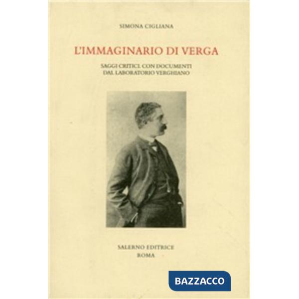 Immaginario di Verga. Saggi critici. Con documenti del laboratorio verghiano (L')