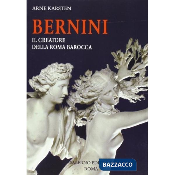 Bernini. Il creatore della Roma barocca. Ediz. illustrata